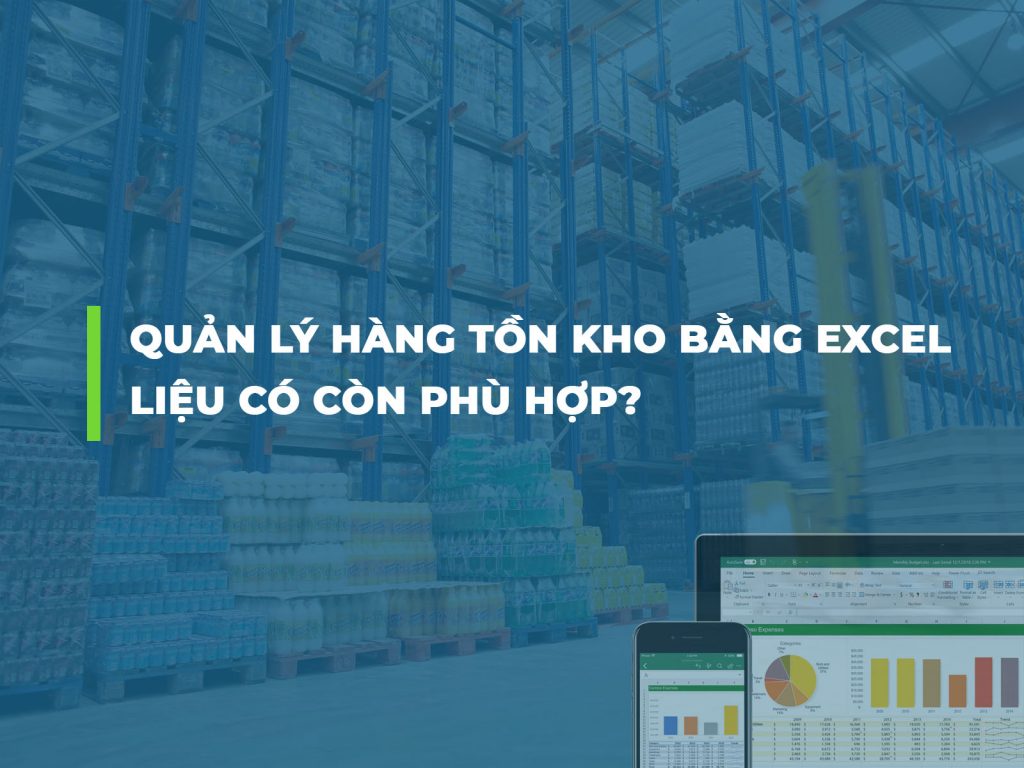 Quản lý hàng tồn kho bằng excel liệu có còn phù hợp?