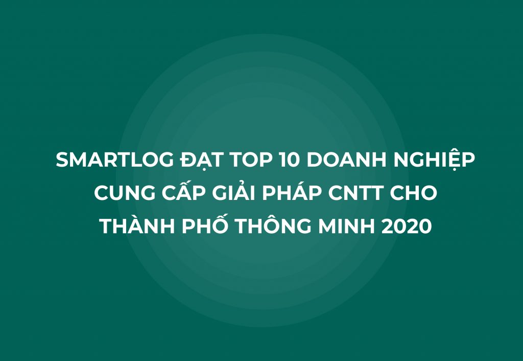 Smartlog được lựa chọn vào danh sách TOP 10 Doanh nghiệp CNTT Việt Nam 2020