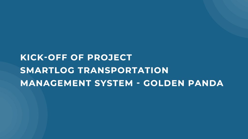 Kick-off of project Smartlog Transportation Management System – Golden Panda