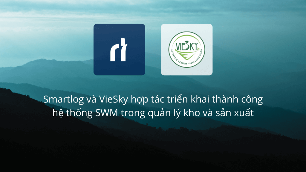 Smartlog và VieSky hợp tác triển khai thành công hệ thống SWM trong quản lý kho và sản xuất
