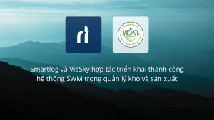 Smartlog và VieSky hợp tác triển khai thành công hệ thống SWM trong quản lý kho và sản xuất