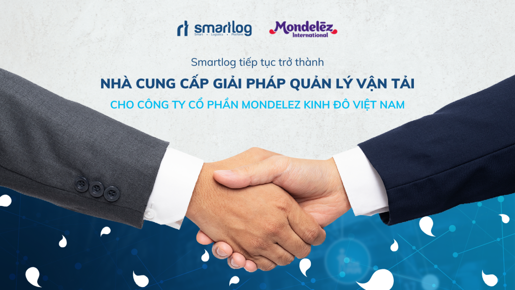 Smartlog cung cấp giải pháp quản lý vận tải STM cho Mondelez Kinh Đô
