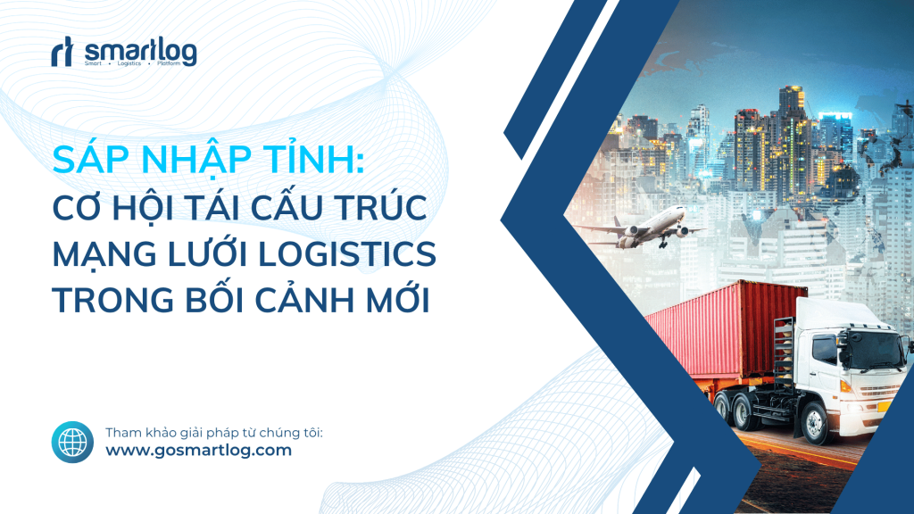Sáp nhập tỉnh Tác động Logistics