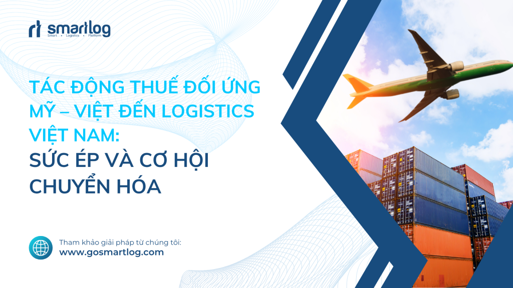 Thuế đối ứng tác động Logistics VN